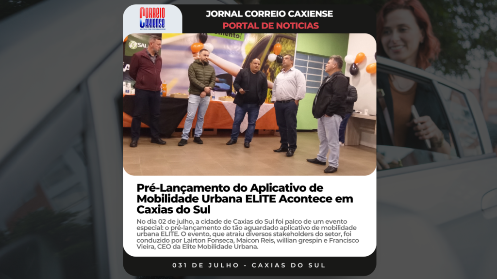 Pré-Lançamento do Aplicativo de Mobilidade Urbana ELITE Acontece em Caxias do Sul